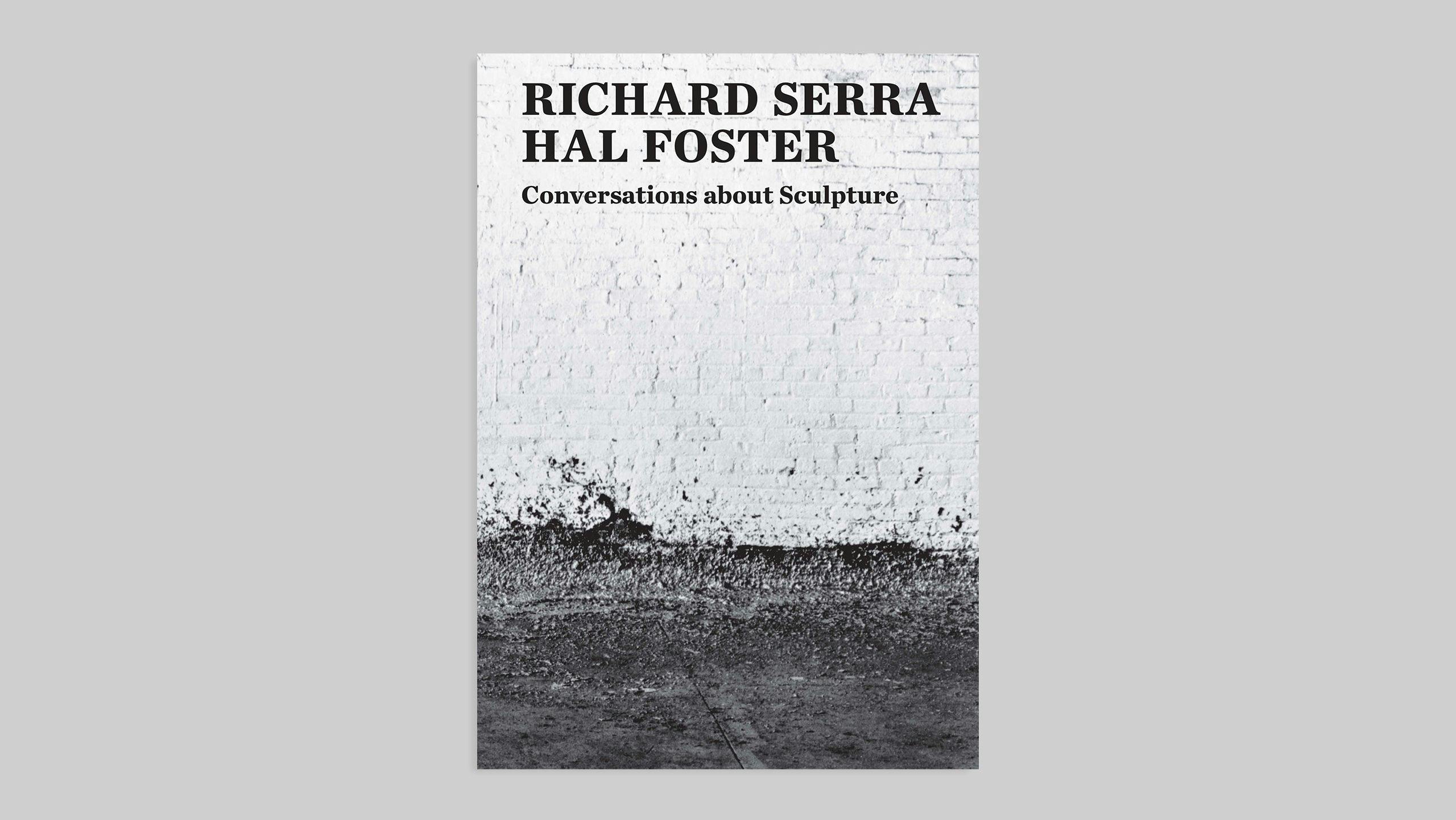 Cover of a book titled Hal Foster and Richard Serra: Conversations about Sculpture published by Yale University Press in 2018.